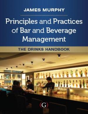 Principles And Practices Of Bar And Beverage Management The Drinks Handbook Goodfellow Publishers